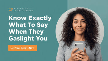 Know exactly what to say when they gaslighting you